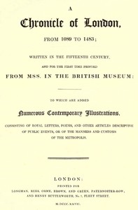 A Chronicle of London from 1089 to 1483
Written in the Fifteenth Century, and for the First Time Printed from MSS. in the British Museum