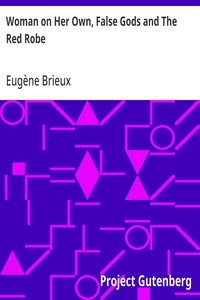 Woman on Her Own, False Gods and The Red Robe
Three Plays By Brieux
