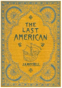 The Last American
A Fragment from The Journal of Khan-li, Prince of Dimph-Yoo-Chur and Admiral in the Persian Navy