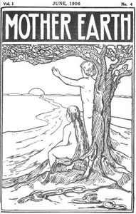 Mother Earth, Vol. 1 No. 4, June 1906
Monthly Magazine Devoted to Social Science and Literature