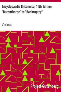 Encyclopaedia Britannica, 11th Edition, "Baconthorpe" to "Bankruptcy"
Volume 3, Part 1, Slice 2