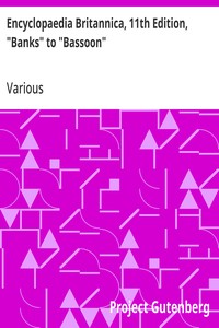 Encyclopaedia Britannica, 11th Edition, "Banks" to "Bassoon"
Volume 3, Part 1, Slice 3