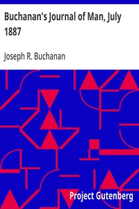 Buchanan's Journal of Man, July 1887
Volume 1, Number 6