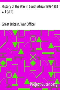 History of the War in South Africa 1899-1902 v. 1 (of 4)
Compiled by Direction of His Majesty's Government