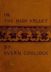 In the High Valley
Being the fifth and last volume of the Katy Did series