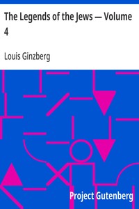 The Legends of the Jews — Volume 4