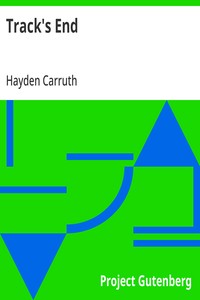 Track's End
Being the Narrative of Judson Pitcher's Strange Winter Spent There as Told by Himself and Edited by Hayden Carruth Including an Accurate Account of His Numerous Adventures, and the Facts Concerning His Several Surprising Escapes from Death No