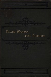 Plain Words for Christ, Being a Series of Readings for Working Men