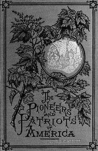 Ferdinand De Soto, The Discoverer of the Mississippi
American Pioneers and Patriots