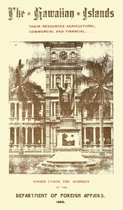 The Hawaiian Islands
Their Resources, Agricultural, Commercial and Financial