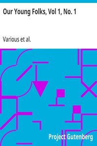 Our Young Folks, Vol 1, No. 1
An Illustrated Magazine