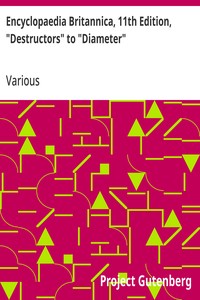 Encyclopaedia Britannica, 11th Edition, "Destructors" to "Diameter"
Volume 8, Slice 3