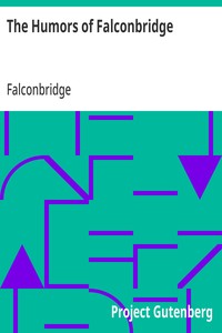 The Humors of Falconbridge
A Collection of Humorous and Every Day Scenes
