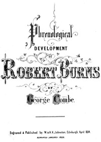 Phrenological Development of Robert Burns
From a Cast of His Skull Moulded at Dumfries, the 31st Day of March 1834
