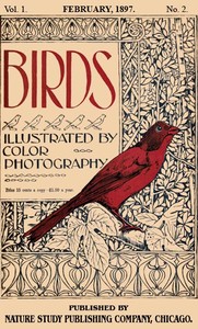 Birds, Illustrated by Color Photography, Vol. 1, No. 2
February, 1897