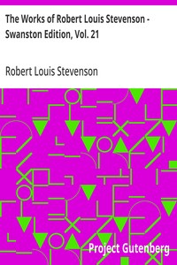 The Works of Robert Louis Stevenson - Swanston Edition, Vol. 21