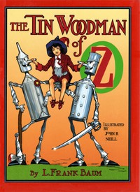 The Tin Woodman of Oz
A Faithful Story of the Astonishing Adventure Undertaken
by the Tin Woodman, assisted by Woot the Wanderer, the
Scarecrow of Oz, and Polychrome, the Rainbow's Daughter