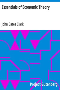 Essentials of Economic Theory
As Applied to Modern Problems of Industry and Public Policy