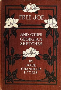 Free Joe and Other Georgian Sketches