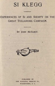 Si Klegg, Book 4
Experiences of Si and Shorty on the Great Tullahoma Campaign