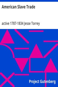 American Slave Trade
Or, An Account of the Manner in which the Slave Dealers take Free People from some of the United States of America, and carry them away, and sell them as Slaves in other of the States; and of the horrible Cruelties practised in the