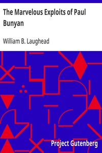The Marvelous Exploits of Paul Bunyan
As Told in the Camps of the White Pine Lumbermen for Generations During Which Time the Loggers Have Pioneered the Way Through the North Woods From Maine to California. Collected from Various Sources and Embellished f