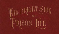The Bright Side of Prison Life
Experience, In Prison and Out, of an Involuntary Soujouner in Rebellion