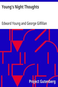 Young's Night Thoughts
With Life, Critical Dissertation and Explanatory Notes