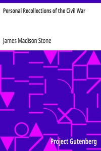Personal Recollections of the Civil War
By One Who Took Part in It as a Private Soldier in the 21st Volunteer Regiment of Infantry from Massachusetts