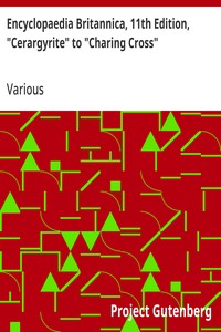 Encyclopaedia Britannica, 11th Edition, "Cerargyrite" to "Charing Cross"
Volume 5, Slice 7