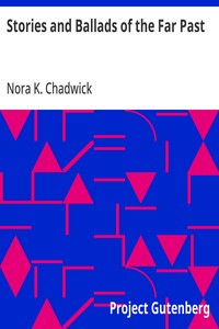 Stories and Ballads of the Far Past
Translated from the Norse (Icelandic and Faroese) with Introductions and Notes