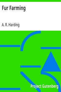 Fur Farming
A book of Information about Fur Bearing Animals, Enclosures, Habits, Care, etc.