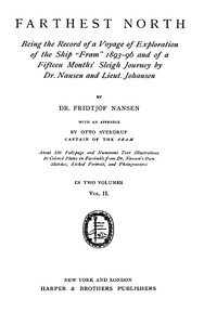 Farthest North, Vol. II
Being the Record of a Voyage of Exploration of the Ship 'Fram' 1893-1896