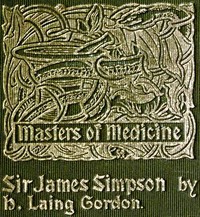 Sir James Young Simpson and Chloroform (1811-1870)
Masters of Medicine