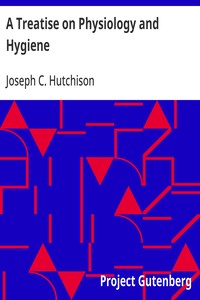 A Treatise on Physiology and Hygiene
For Educational Institutions and General Readers