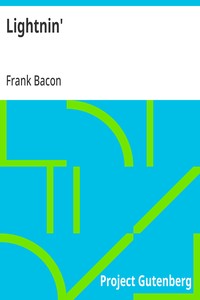 Lightnin'
After the Play of the Same Name by Winchell Smith and Frank Bacon