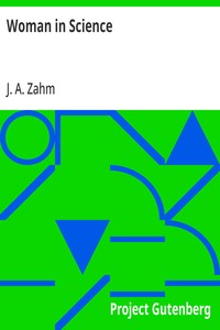 Woman in Science
With an Introductory Chapter on Woman's Long Struggle for Things of the Mind