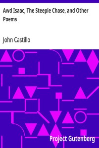 Awd Isaac, The Steeple Chase, and Other Poems
With a glossary of the Yorkshire Dialect