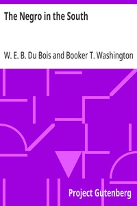 The Negro in the South
His Economic Progress in Relation to his Moral and Religious Development