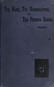 Education in the Home, the Kindergarten, and the Primary School