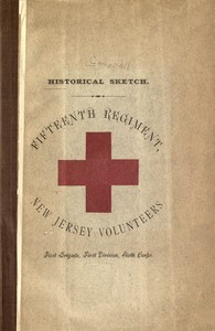 Historical sketch of the Fifteenth Regiment, New Jersey Volunteers
First Brigade, First Division, Sixth Corps
