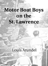 Motor Boat Boys on the St. Lawrence
Or, Solving the Mystery of the Thousand Islands