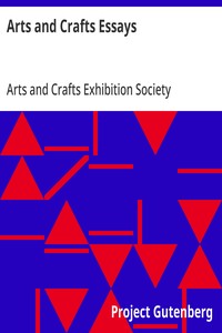 Arts and Crafts Essays
by Members of the Arts and Crafts Exhibition Society