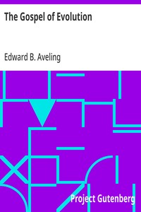 The Gospel of Evolution
From "The Atheistic Platform", Twelve Lectures