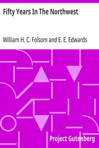 Fifty Years In The Northwest
With An Introduction And Appendix Containing Reminiscences, Incidents And Notes