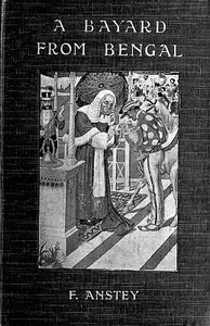 A Bayard From Bengal
Being some account of the Magnificent and Spanking Career of Chunder Bindabun Bhosh,...