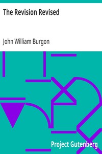 The Revision Revised
Three Articles Reprinted from the "Quarterly Review." I. The New Greek Text. II. The New English Version. III. Westcott and Hort's New Textual Theory. To Which is Added a Reply to Bishop Ellicott's Pamphlet in Defence of the Revisers