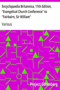 Encyclopaedia Britannica, 11th Edition, "Evangelical Church Conference" to "Fairbairn, Sir William"
Volume 10, Slice 1