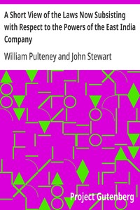 A Short View of the Laws Now Subsisting with Respect to the Powers of the East India Company
To Borrow Money under their Seal, and to Incur Debts in the Course of their Trade, by the Purchase of Goods on Credit, and by Freighting Ships or other Mercantil