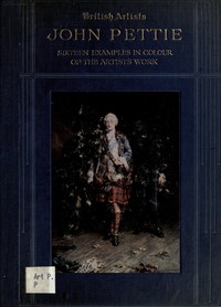 John Pettie, R.A., H.R.S.A.
Sixteen examples in colour of the artist's work